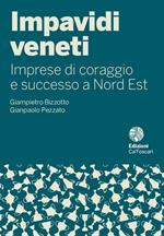 Impavidi veneti. Imprese di coraggio e successo a Nord Est