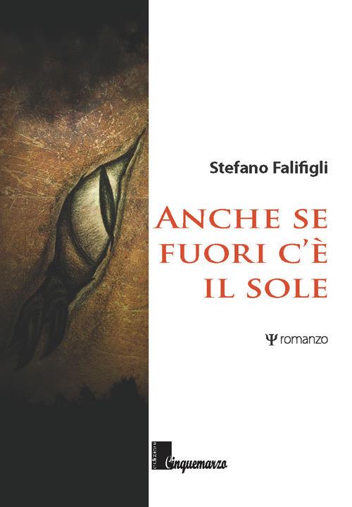 Anche se fuori c'è il sole - Stefano Falifigli - copertina