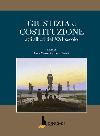 Giustizia e costituzione agli albori del XXI secolo. Ediz. italiana e inglese - copertina