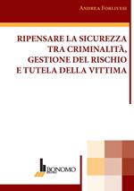 Ripensare la sicurezza tra criminalità, gestione del rischio e tutela della vittima