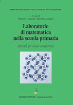 Laboratorio di matematica nella scuola primaria. Attività per creare competenze