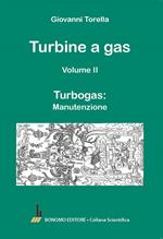 Turbine a gas. Vol. 2: Turbogas: manutenzione