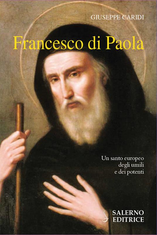 Francesco Di Paola. Un santo europeo degli umili e dei potenti - Giuseppe Caridi - ebook