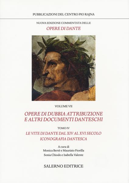 Nuova edizione commentata delle opere di Dante. Vol. 7/4: Opere di dubbia attribuzione e altri documenti danteschi: Le vite di Dante dal XIV al VXI secolo. Iconografia dantesca - Dante Alighieri - copertina