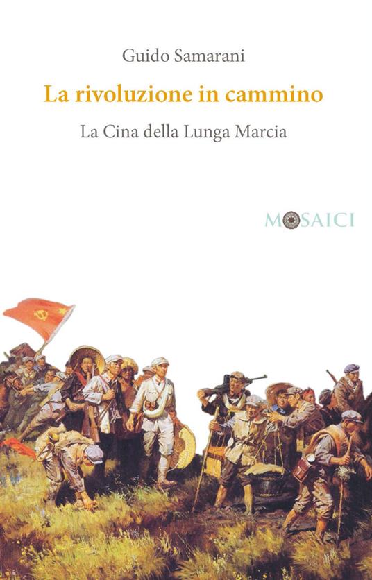 La rivoluzione in cammino. La Cina della Lunga Marcia - Guido Samarani - copertina