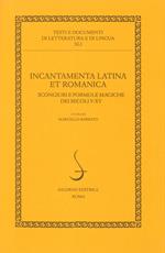 Incantamenta latina et romanica. Scongiuri e formule magiche dei secoli V-XV