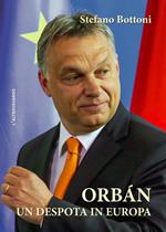 Orbán. Un despota in Europa