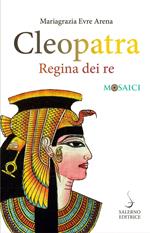 Cleopatra. Regina dei re