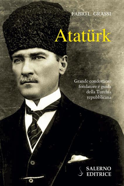 Atatürk. Il fondatore della Turchia moderna - Fabio L. Grassi - ebook