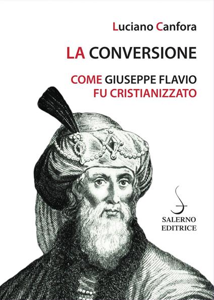 La conversione. Come Giuseppe Flavio fu cristianizzato - Luciano Canfora - ebook