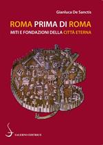 Roma prima di Roma. Miti e fondazioni della Città eterna