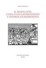 Il «Morgante», l'«Orlando» laurenziano e Andrea da Barberino