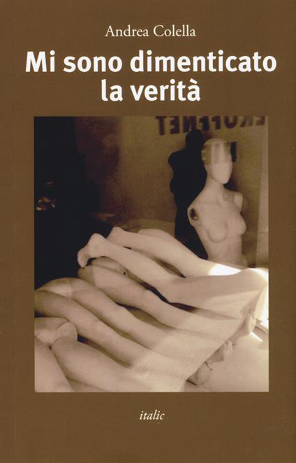 Mi sono dimenticato la verità - Andrea Colella - copertina