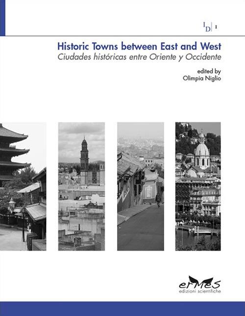 Historic towns between east and west-Ciudades históricas entre Oriente y Occidente. Ediz. italiana, inglese e spagnola - copertina