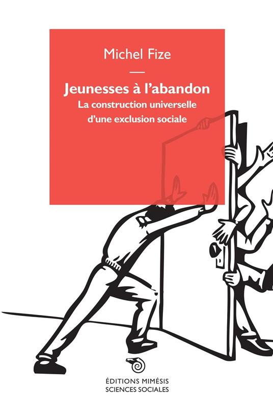 Jeunesses à l'abandon. La construction universelle d'une exclusion sociale - Michel Fize - copertina