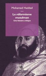 Le réformisme musulman. Une histoire critique