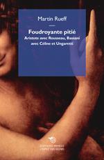 Foudroyante pitié. Aristote avec Rousseau, Bassani avec Céline et Ungaretti