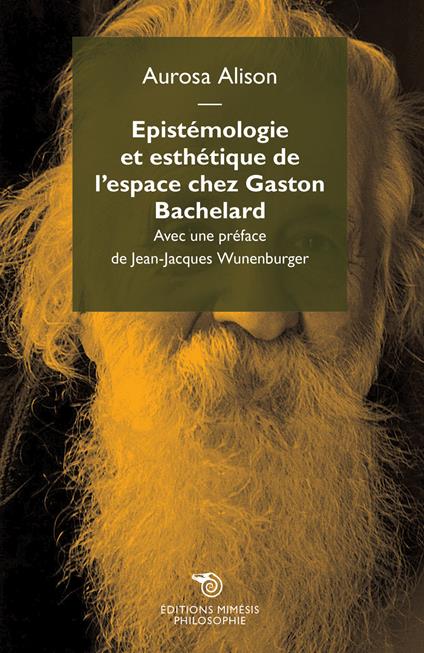 Epistemologie et esthetique de l'espace chez Gaston Bachelard - Aurosa Alison - copertina