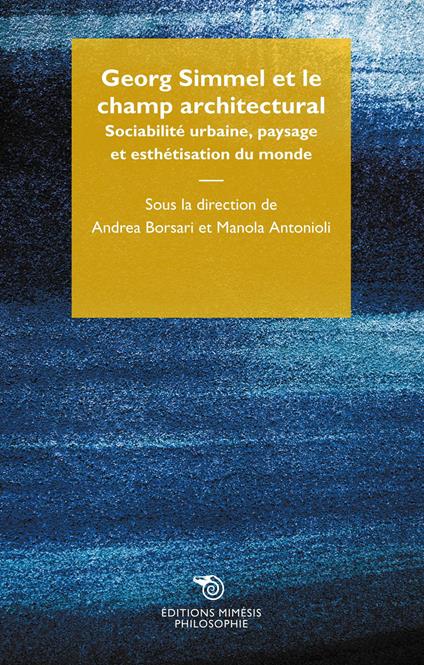 Georg Simmel et le champ architectural. Sociabilité urbaine, paysage et esthétisation du monde - copertina