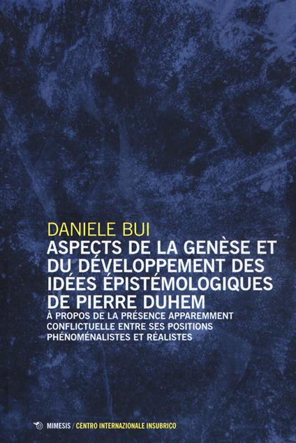 Aspects de la genèse et du développement des iées épistomologiques de Pierre Duhem - Daniele Bui - copertina