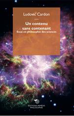 Un contenu sans contenant. Essai en philosophie des sciences