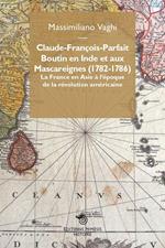 Claude-François-Parfait Boutin en Inde et aux Mascareignes (1782-1786). La France en Asie à l’époque de la révolution américaine