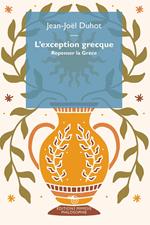 L'exception grecque. Repenser la Grèce