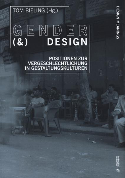 Gender & design. Positionen Zur Vergeschlechtlichung in Gestaltungskulturen - copertina