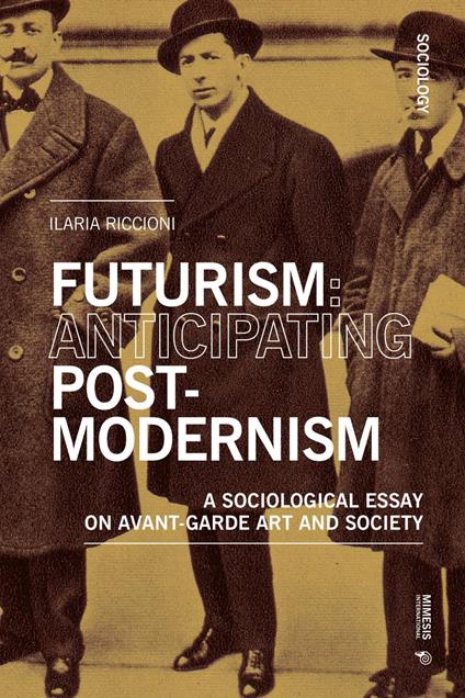 Futurism: Anticipating Postmodernism