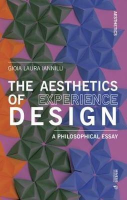 The aesthetics of experience design. A philosophical essay - Gioia Laura Iannilli - copertina