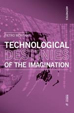 Technological destinies of the imagination