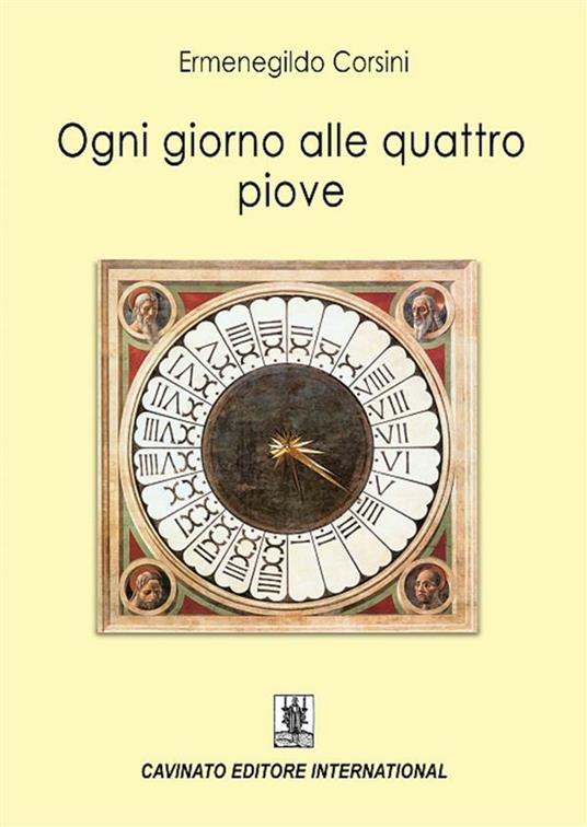 Ogni giorno alle quattro piove - Ermenegildo Corsini - ebook