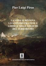 La sfida si rinnova. Lo scontro fra fede e libertà nelle logiche del terrorismo