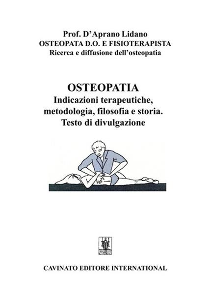 Osteopatia. Indicazioni terapeutiche, metodologia, filosofia e storia - Lidano D'Aprano - copertina