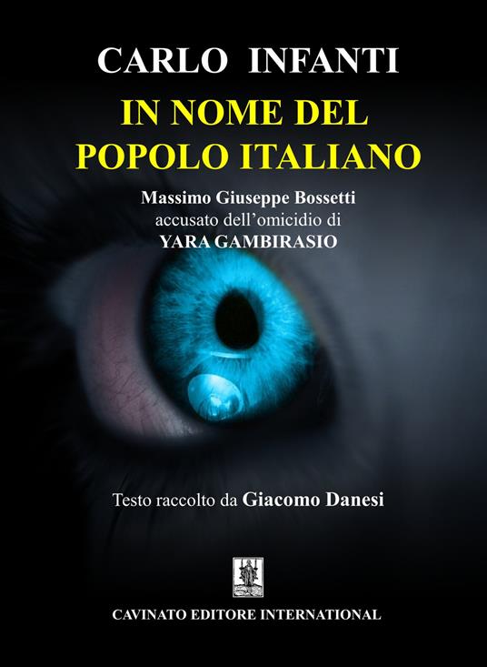 In nome del popolo italiano. Massimo Giuseppe Bossetti accusato dell'omicidio di Yara Gambirasio - Carlo Infanti - copertina