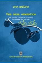 Una sana ossessione. Tra gli eroi, i luoghi e gli incanti di «Chiamami col tuo nome»