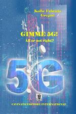 Gimme 5G! All or not right?