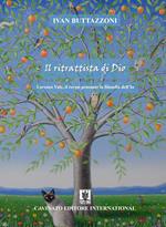 Il ritrattista di Dio. Lorenzo Vale, il corpo pensante la filosofia dell'Io