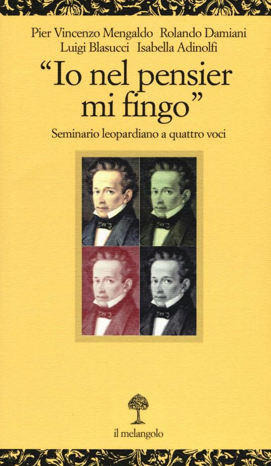 «Io nel pensier mi fingo». Seminario leopardiano a quattro voci - copertina