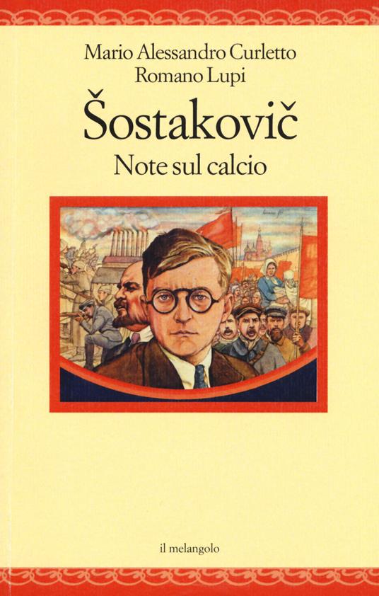 Sostakovich. Note sul calcio - Mario Alessandro Curletto,Romano Lupi - copertina