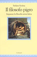 Il filosofo pigro. Imparare la filosofia senza fatica