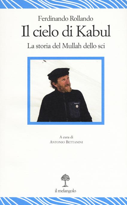 Il cielo di Kabul. La storia del mullah dello sci - Ferdinando Rollando - copertina