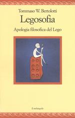 Legosofia. Piccola filosofia dei Lego