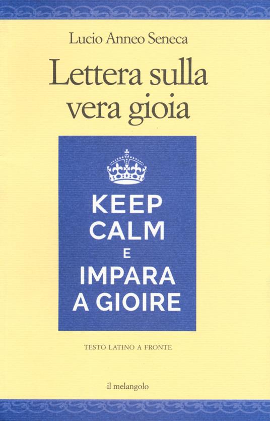 Lettera sulla vera gioia. Testo latino a fronte - Lucio Anneo Seneca - copertina