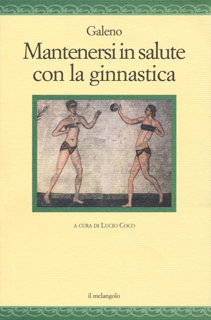 Mantenersi in salute con la ginnastica - Claudio Galeno - copertina