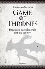 Game of thrones. Imparare a stare al mondo con una serie TV