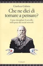 Che ne dici di tornare a pensare. Come risvegliare il cervello nell'epoca dei social network