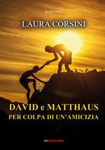 David e Matthaus per colpa di un'amicizia