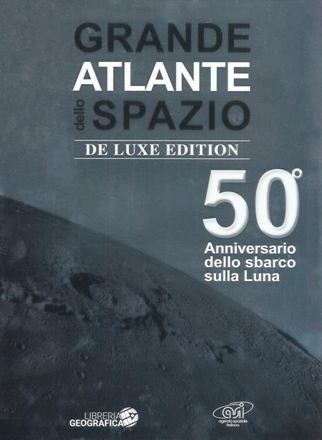 Grande atlante dello spazio. 50° anniversario dello sbarco sulla Luna. Ediz. deluxe - copertina