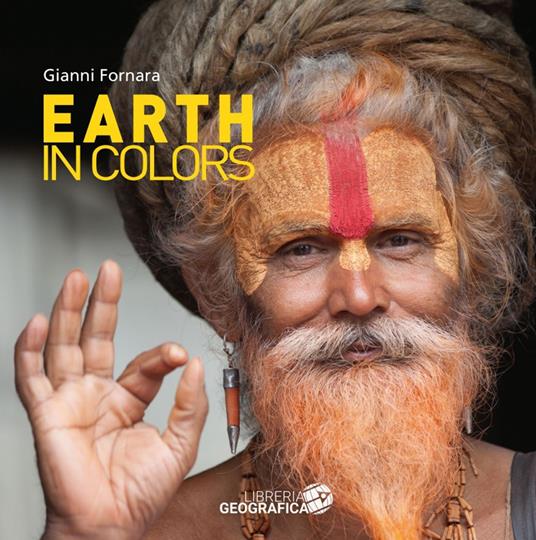 Earth in colors. Ediz. illustrata - Gianni Fornara - copertina